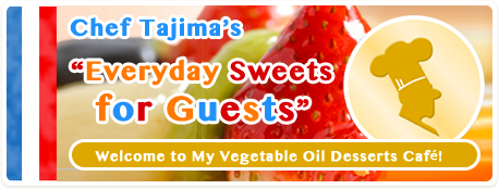 Chef Tajima’s “Everyday Sweets for Guests”