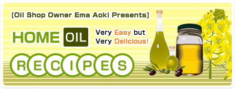 [Oil Shop Owner Ema Aoki Presents] Home Oil Recipes